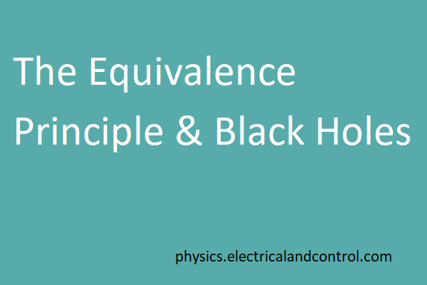 The Equivalence Principle and Black Holes The Equivalence Principle & Black Holes