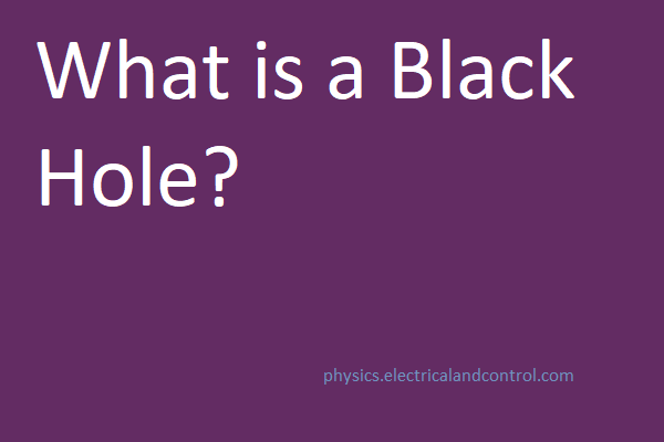 Black hole What is a Black Hole?