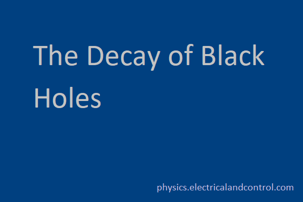 The Decay of Black Holes The Decay of Black Holes