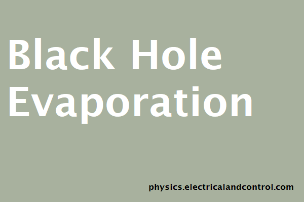 Black Hole Evaporation Phenomenon Black Hole Evaporation Phenomenon